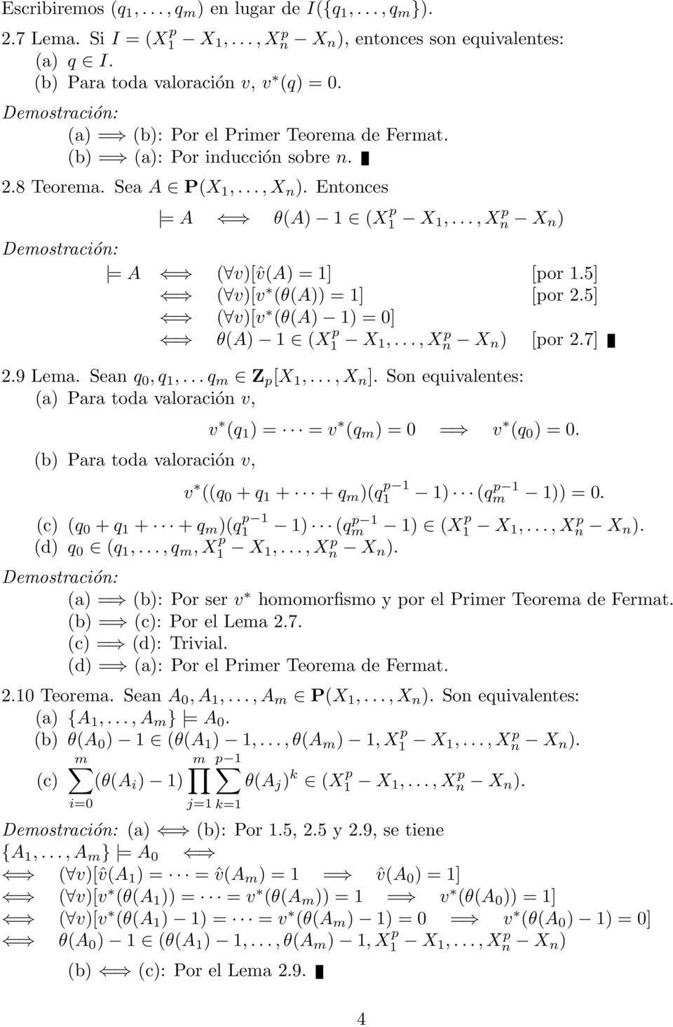.., X p n X n ) Demostración: = A ( v)[ˆv(a) = 1] [por 1.5] ( v)[v (θ(a)) = 1] [por 2.5] ( v)[v (θ(a) 1) = 0] θ(a) 1 (X p 1 X 1,..., Xn p X n ) [por 2.7] 2.9 Lema. Sean q 0, q 1,... q m Z p [X 1,.