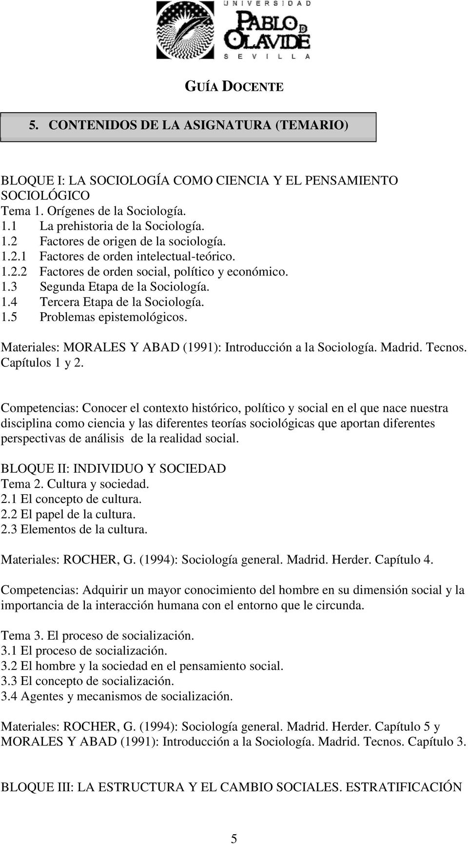 Materiales: MORALES Y ABAD (1991): Introducción a la Sociología. Madrid. Tecnos. Capítulos 1 y 2.