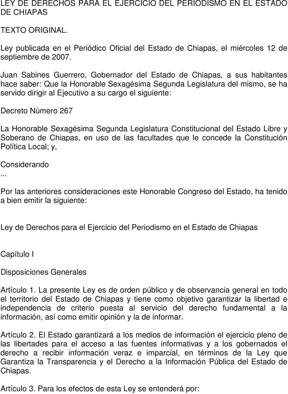 siguiente: Decreto Número 267 La Honorable Sexagésima Segunda Legislatura Constitucional del Estado Libre y Soberano de Chiapas, en uso de las facultades que le concede la Constitución Política
