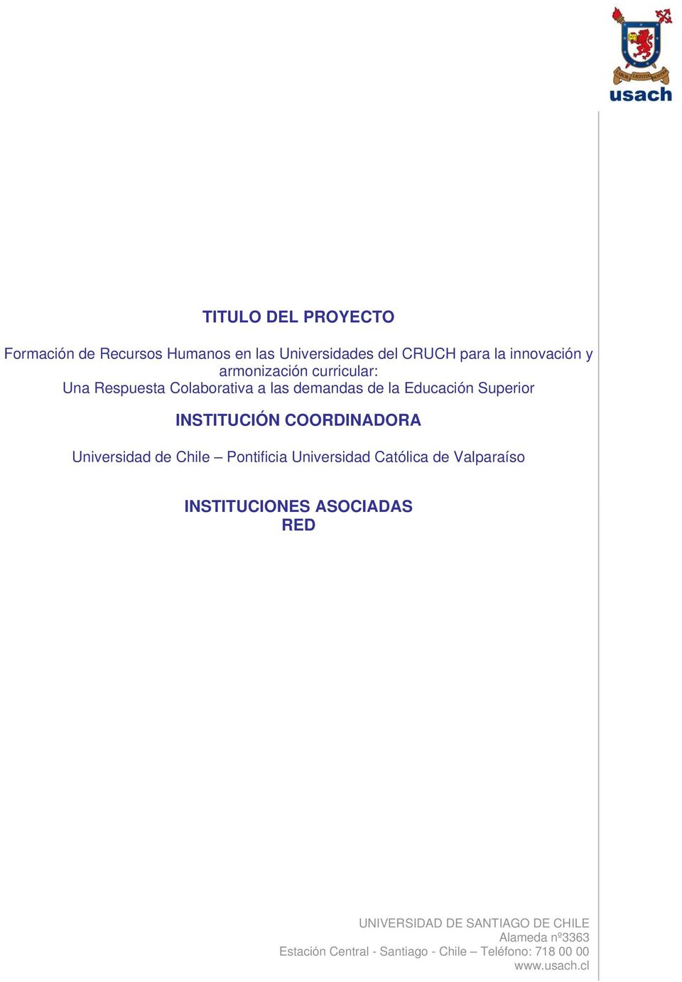 Educación Superir INSTITUCIÓN COORDINADORA Universidad de Chile Pntificia Universidad