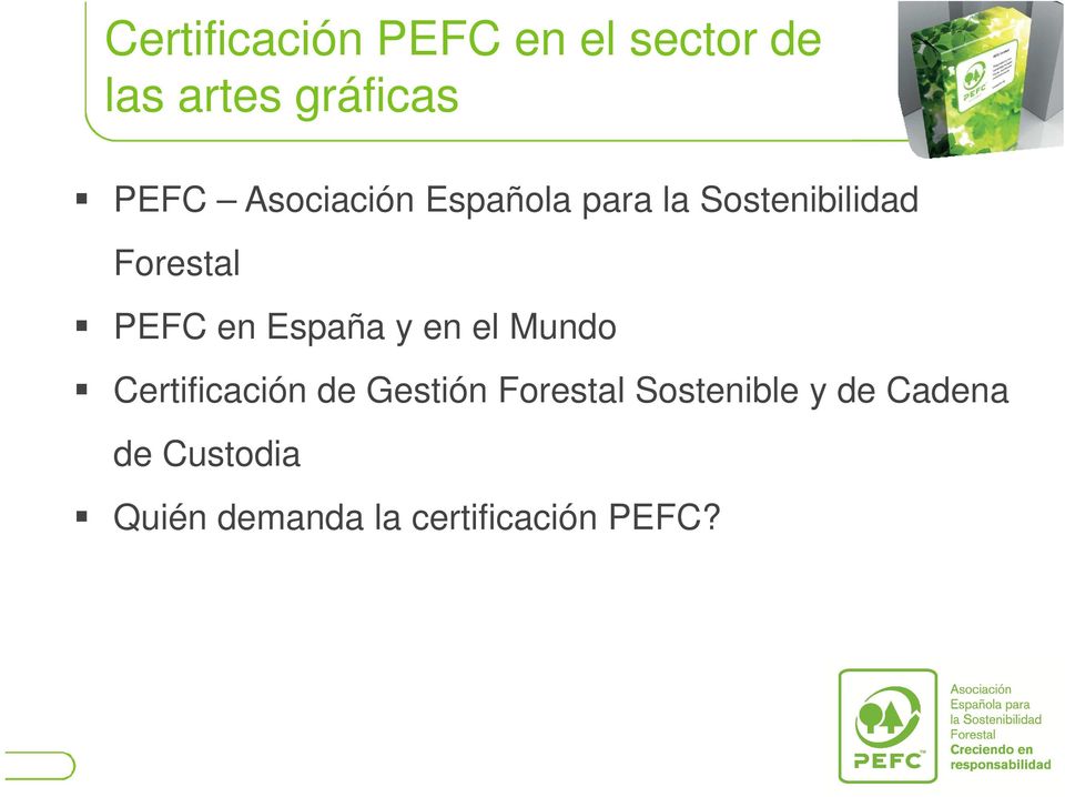 España y en el Mundo Certificación de Gestión Forestal