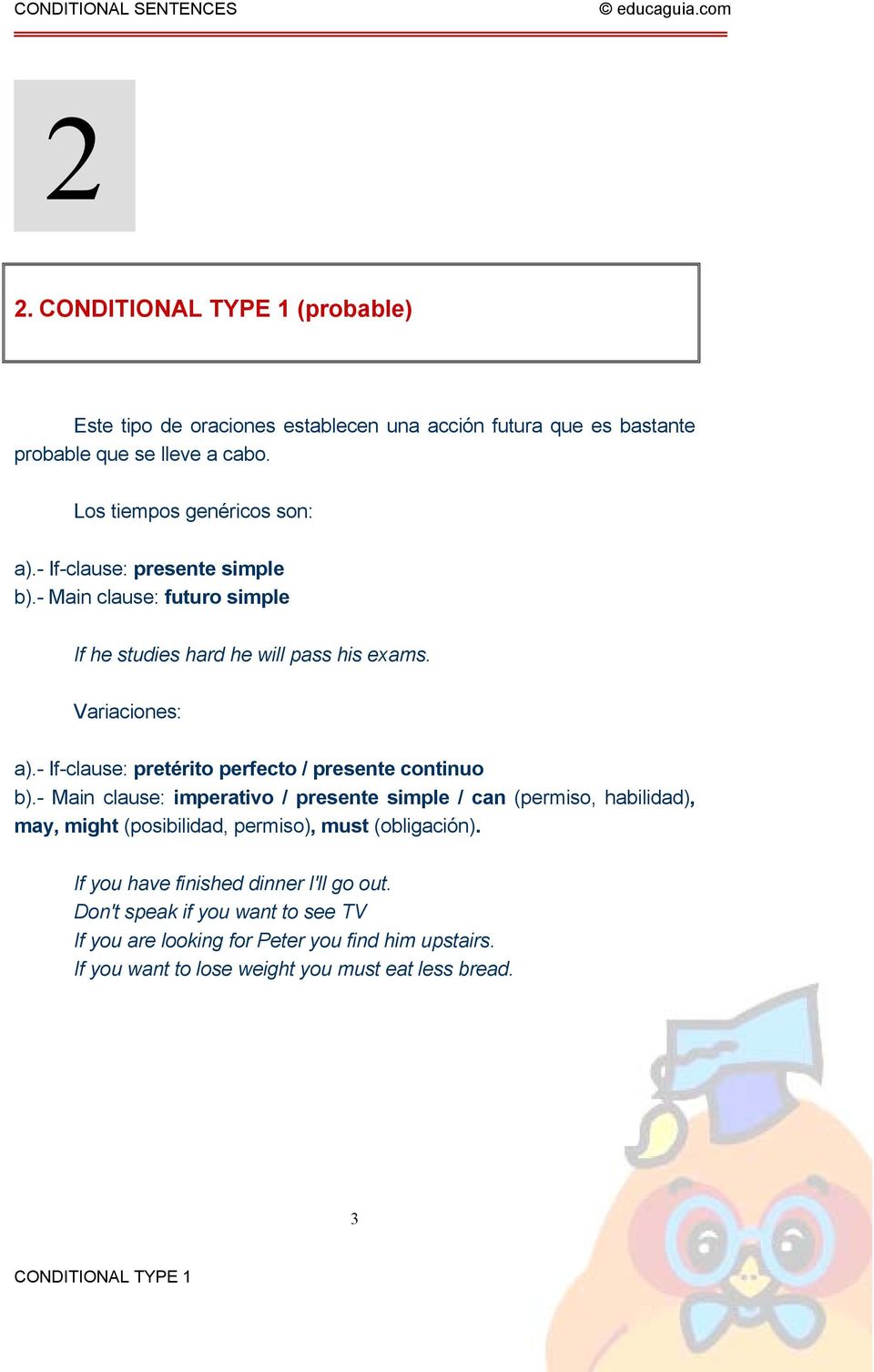 - If-clause: pretérito perfecto / presente continuo b).