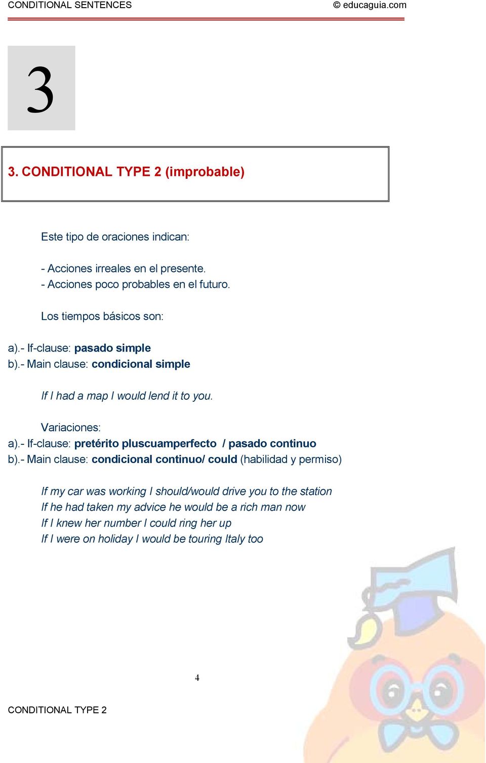 - If-clause: pretérito pluscuamperfecto / pasado continuo b).