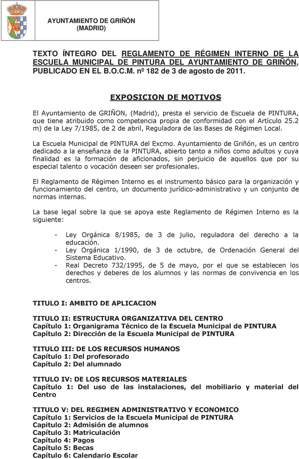 2 m) de la Ley 7/1985, de 2 de abril, Reguladora de las Bases de Régimen Local. La Escuela Municipal de PINTURA del Excmo.