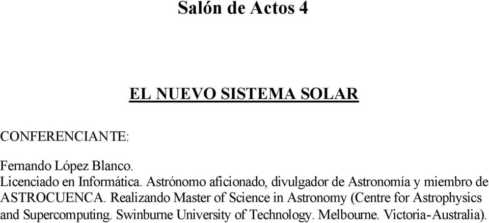 Astrónomo aficionado, divulgador de Astronomía y miembro de ASTROCUENCA.