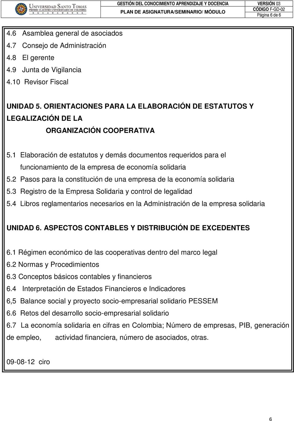 1 Elaboración de estatutos y demás documentos requeridos para el funcionamiento de la empresa de economía solidaria 5.2 Pasos para la constitución de una empresa de la economía solidaria 5.