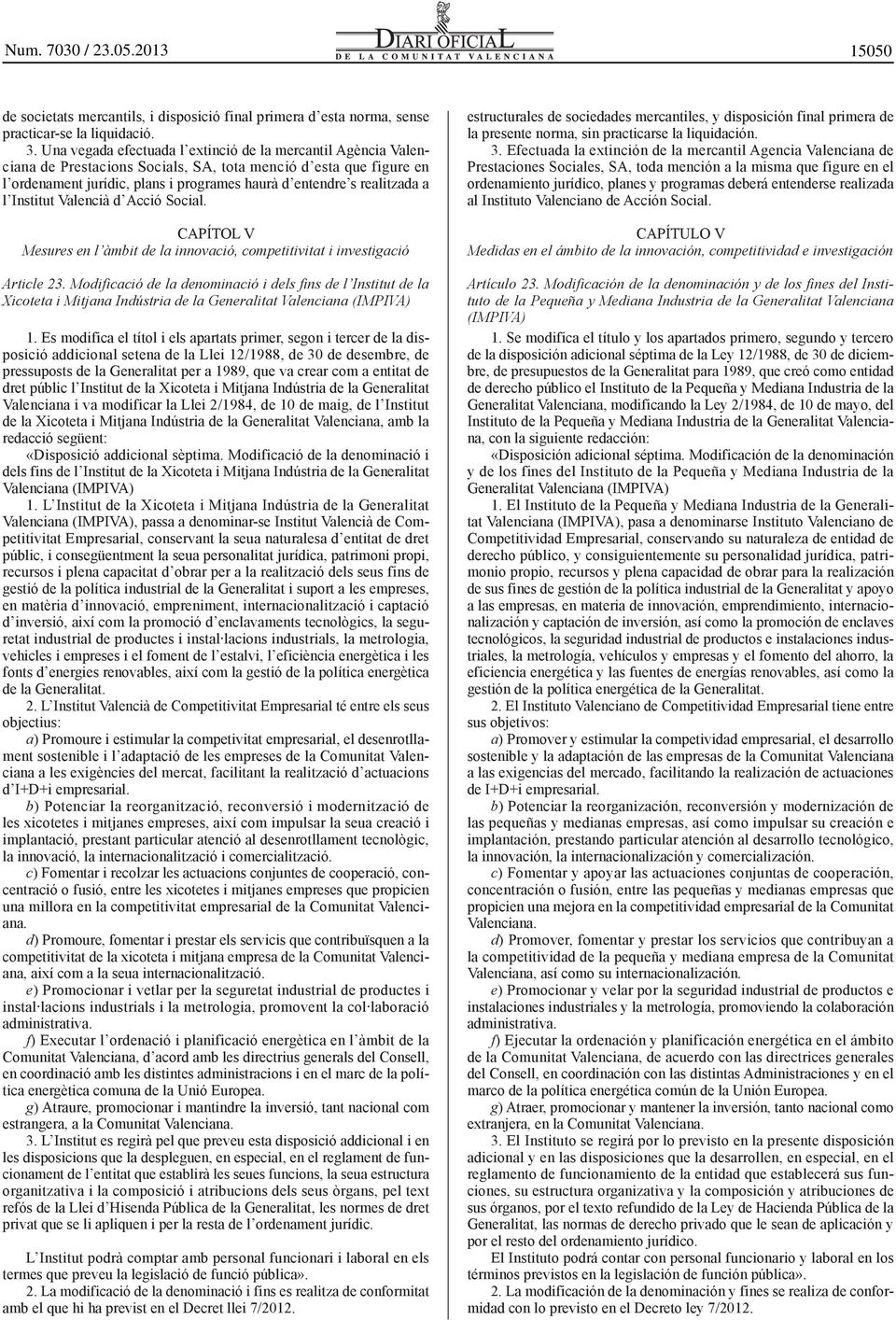 l Institut Valencià d Acció Social. CAPÍTOL V Mesures en l àmbit de la innovació, competitivitat i investigació Article 23.
