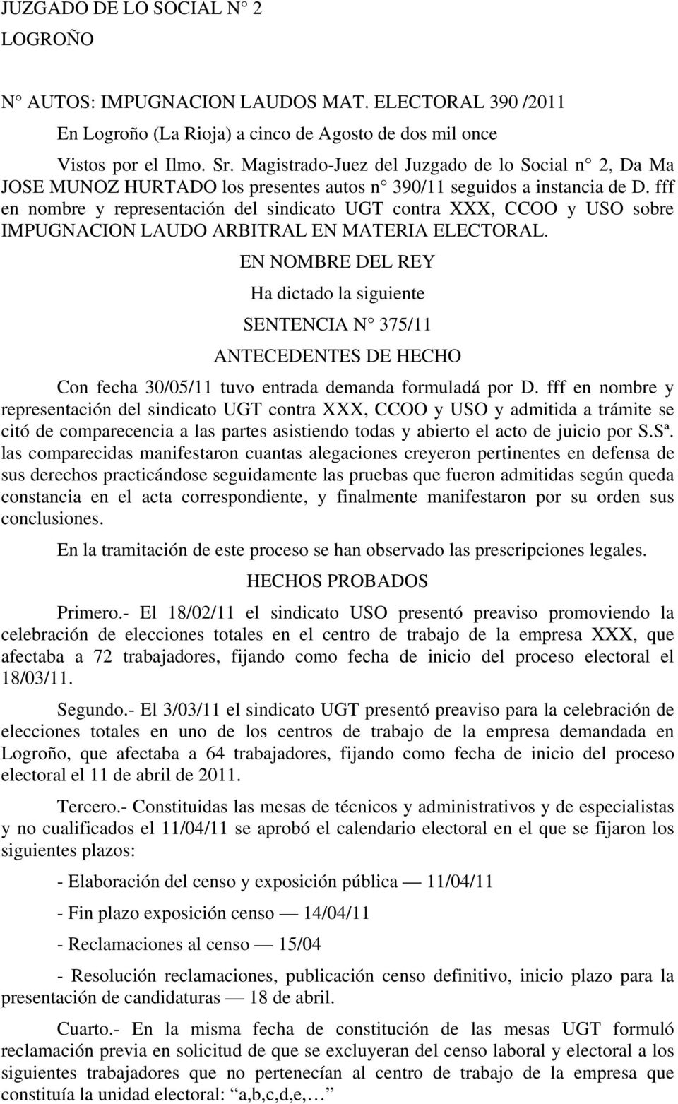 fff en nombre y representación del sindicato UGT contra XXX, CCOO y USO sobre IMPUGNACION LAUDO ARBITRAL EN MATERIA ELECTORAL.