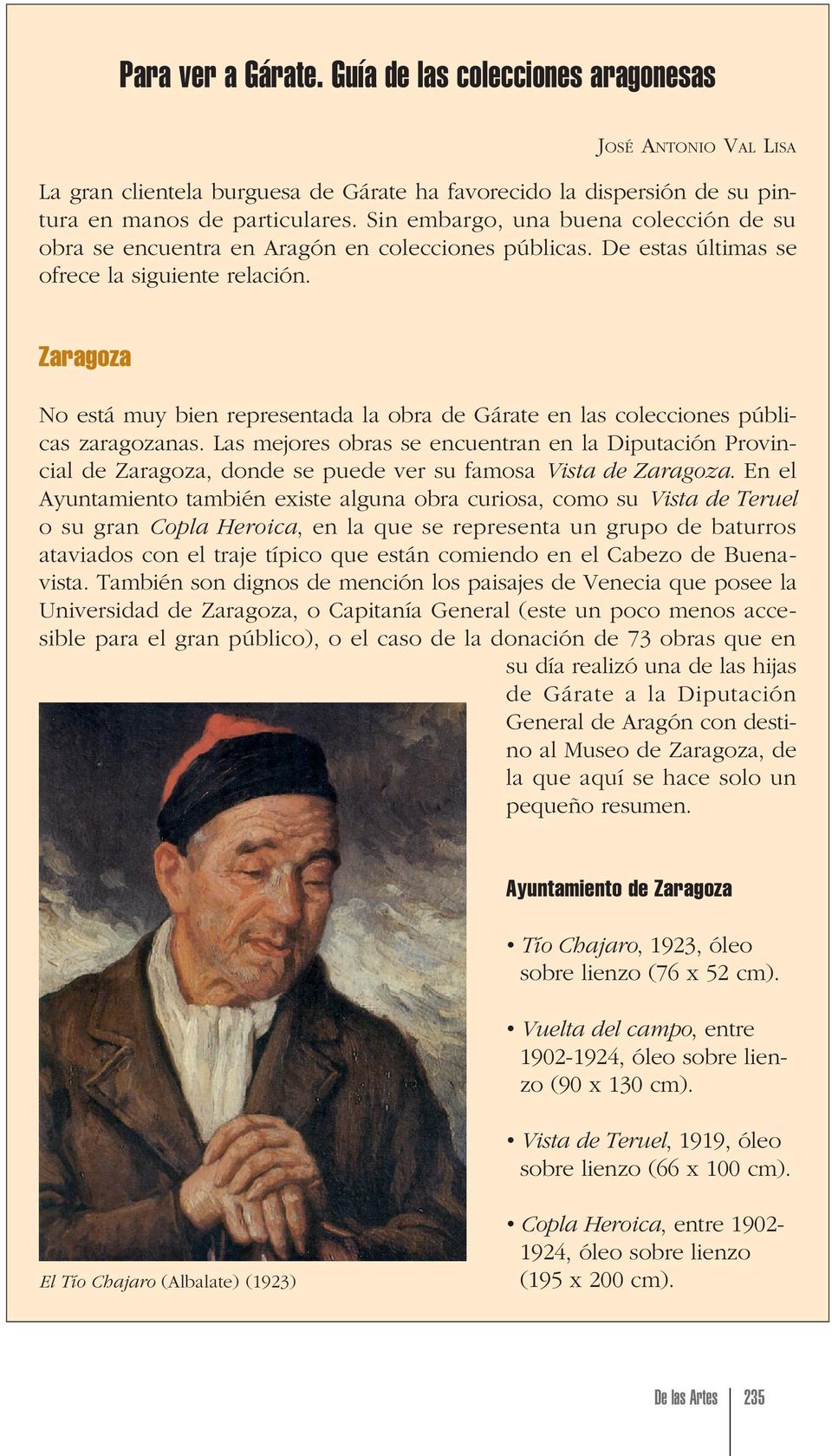 Zaragoza No está muy bien representada la obra de Gárate en las colecciones públicas zaragozanas.