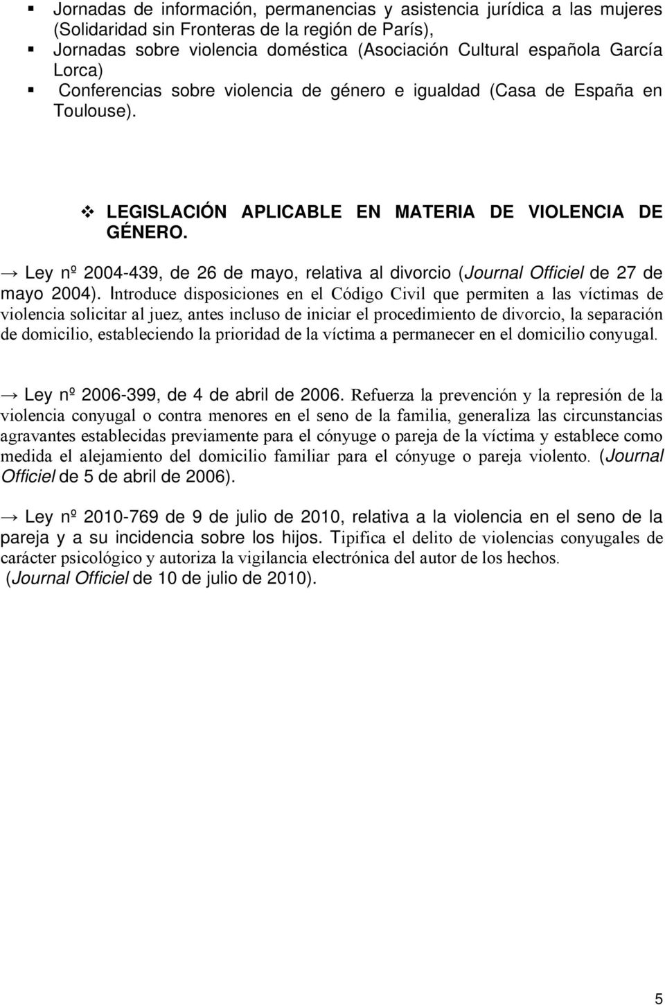 Ley nº 2004-439, de 26 de mayo, relativa al divorcio (Journal Officiel de 27 de mayo 2004).
