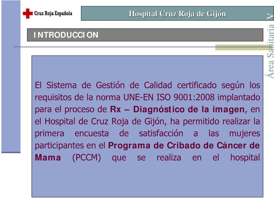 Hospital de Cruz Roja de Gijón, ha permitido realizar la primera encuesta de satisfacción a