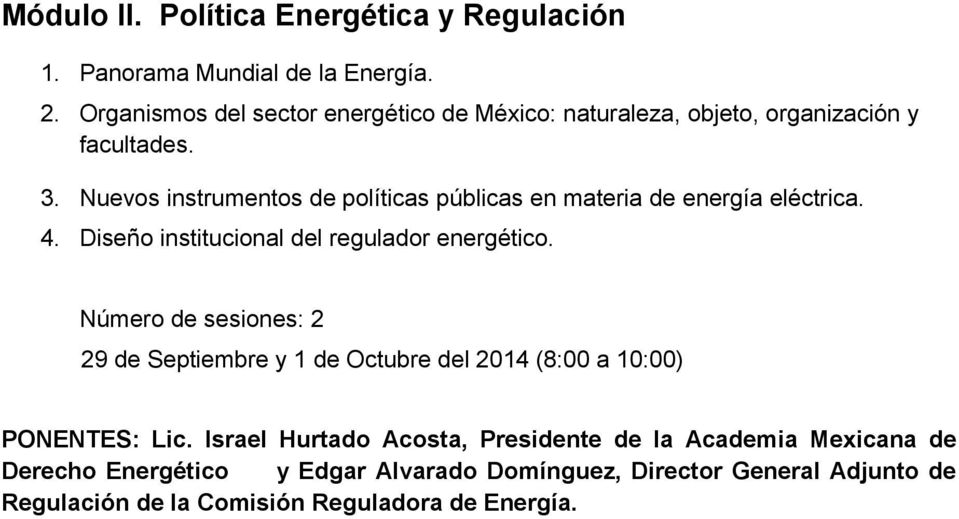 Nuevos instrumentos de políticas públicas en materia de energía eléctrica. 4. Diseño institucional del regulador energético.