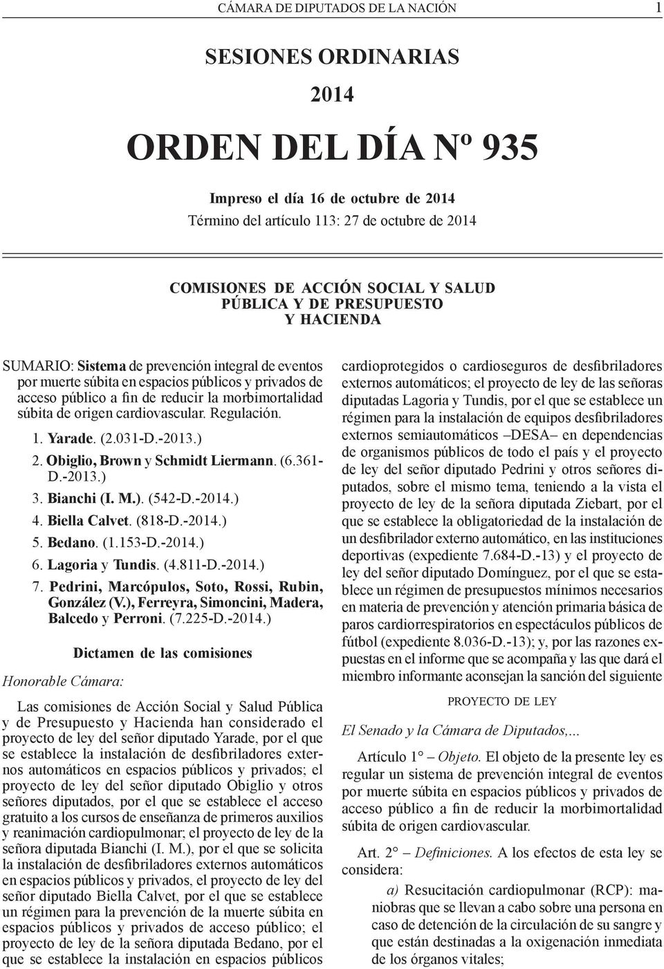 súbita de origen cardiovascular. Regulación. 1. Yarade. (2.031-D.-2013.) 2. Obiglio, Brown y Schmidt Liermann. (6.361- D.-2013.) 3. Bianchi (I. M.). (542-D.-2014.) 4. Biella Calvet. (818-D.-2014.) 5.