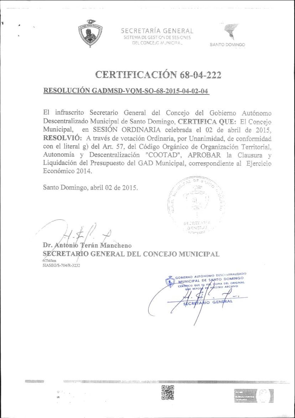 El Concejo Muncpal, en SESIÓN ORDINARIA celebrada el 02 de abrl de 2015, RESOLVIÓ: A través de votacón Ordnara, por Unanmdad, de conformdad con el lteral g) del Art.