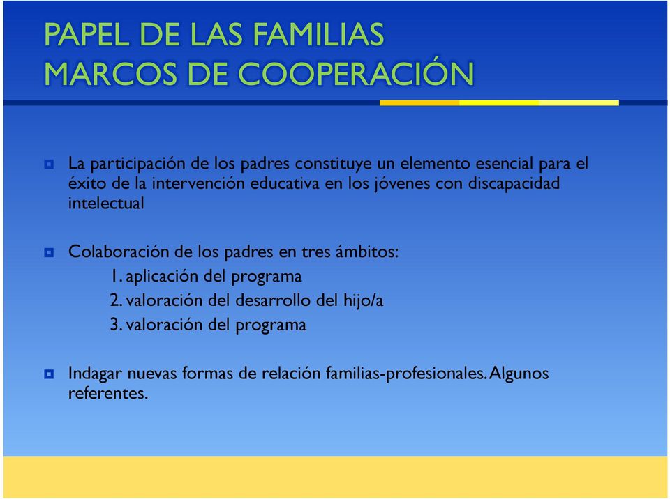 Colaboración de los padres en tres ámbitos: 1. aplicación del programa 2.