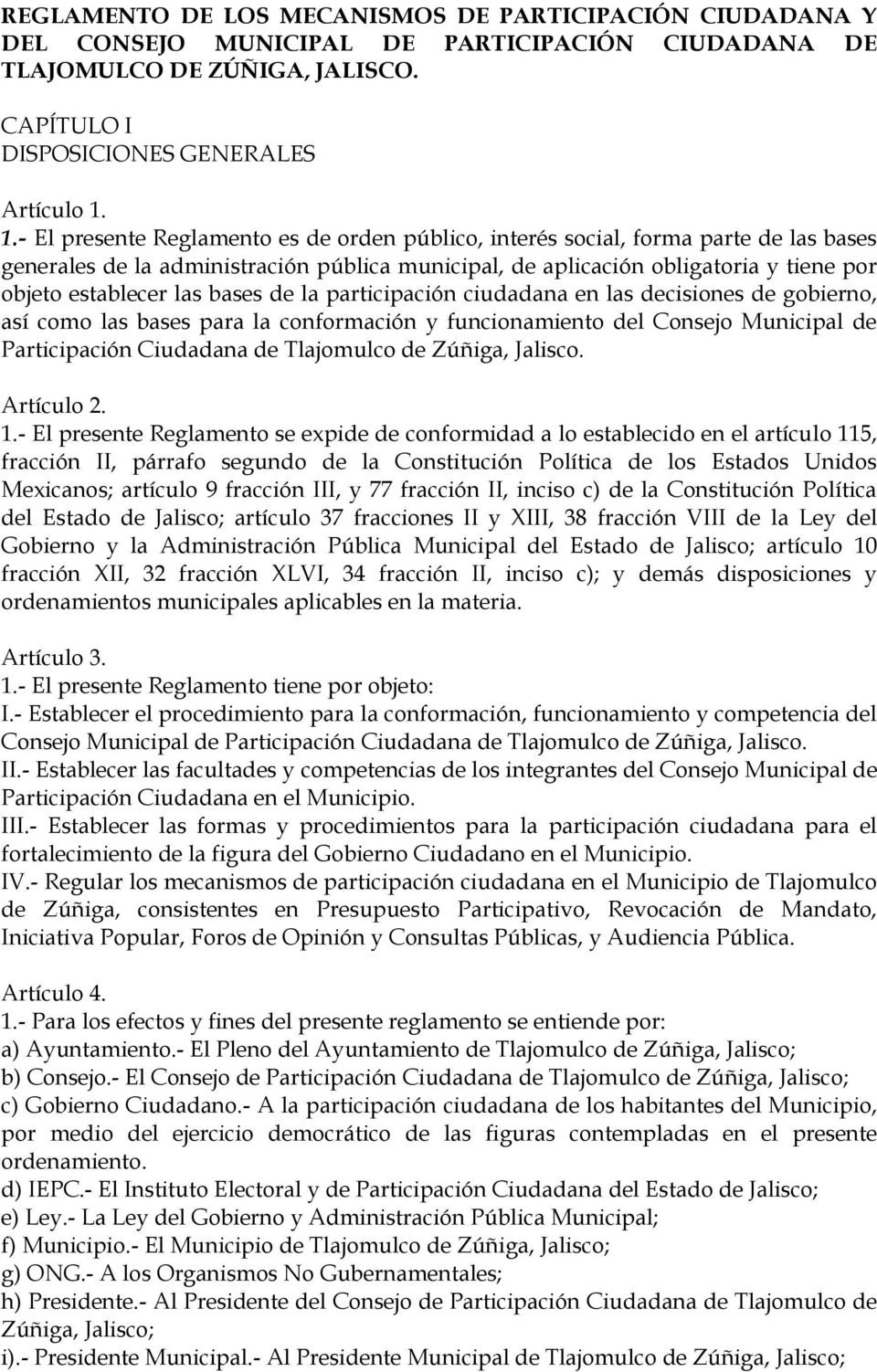 bases de la participación ciudadana en las decisiones de gobierno, así como las bases para la conformación y funcionamiento del Consejo Municipal de Participación Ciudadana de Tlajomulco de Zúñiga,