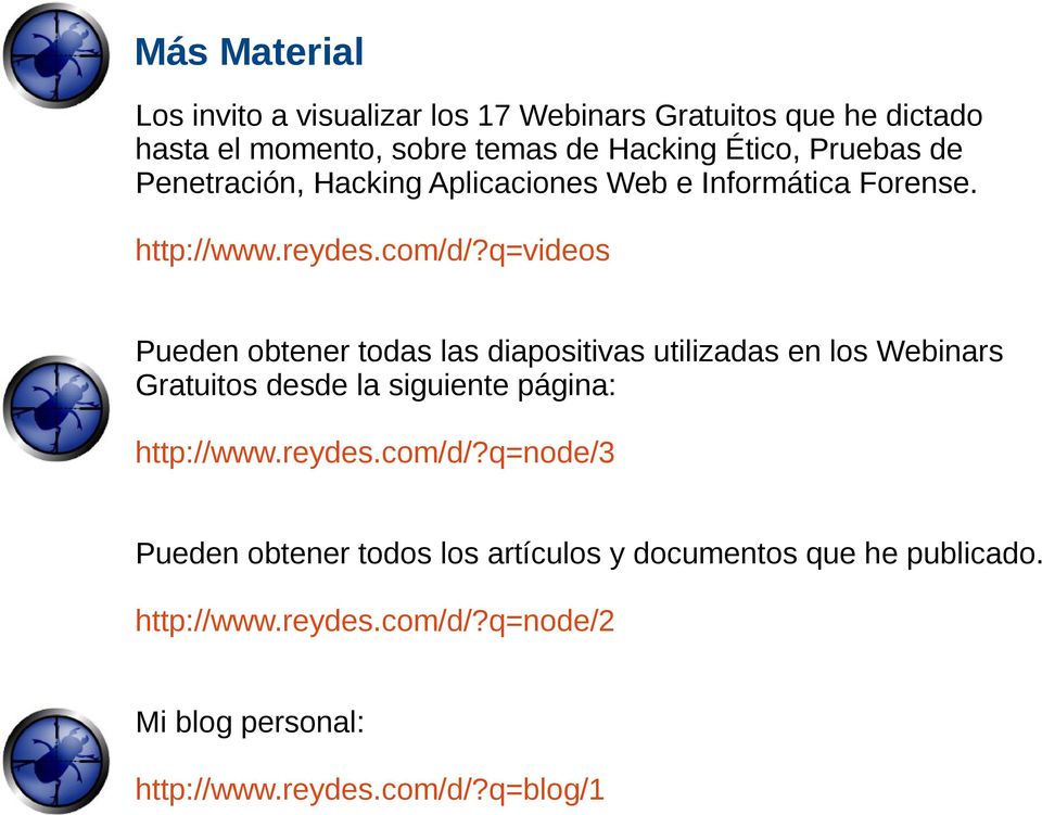 q=videos Pueden obtener todas las diapositivas utilizadas en los Webinars Gratuitos desde la siguiente página: http://www.reydes.