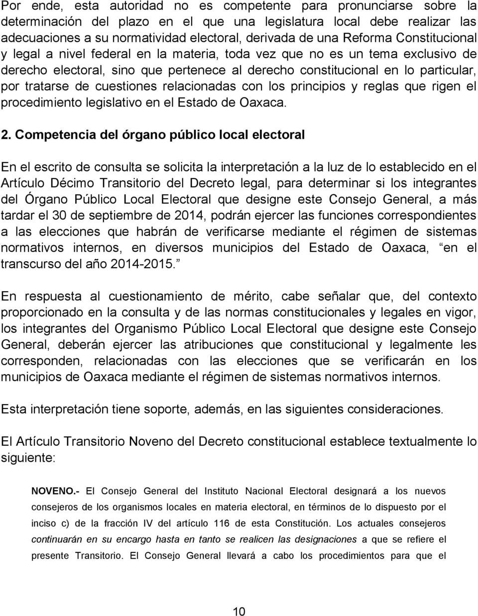 tratarse de cuestiones relacionadas con los principios y reglas que rigen el procedimiento legislativo en el Estado de Oaxaca. 2.