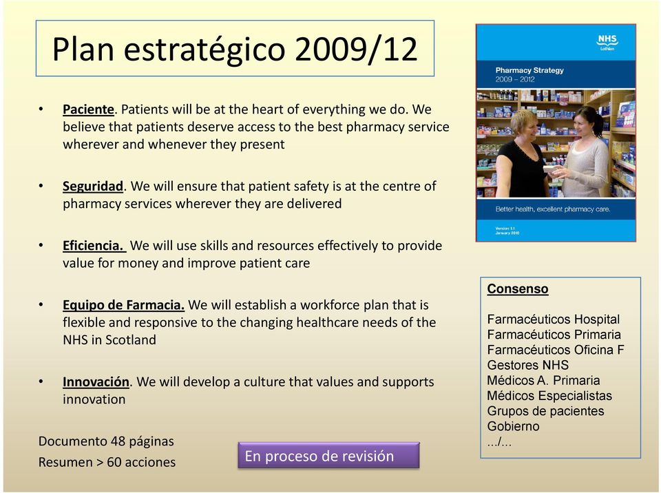 We will ensure that patient safety is at the centre of pharmacy services wherever they are delivered Eficiencia.