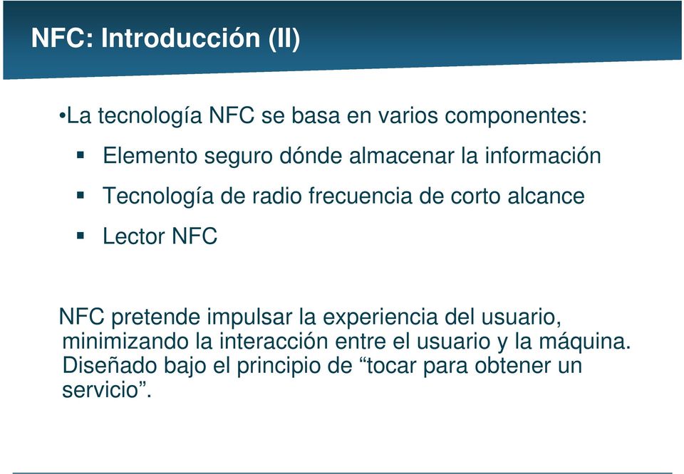 Lector NFC NFC pretende impulsar la experiencia del usuario, minimizando la