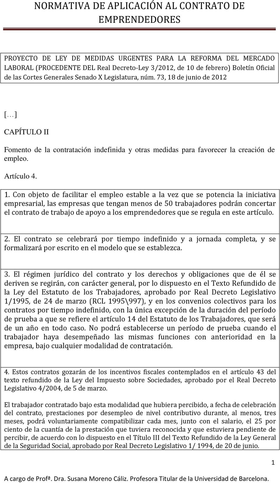 de junio de 2012 [ ] CAPÍTULO II Fomento de la contratación indefinida y otras medidas para favorecer la creación de empleo. Artículo 4. 1.