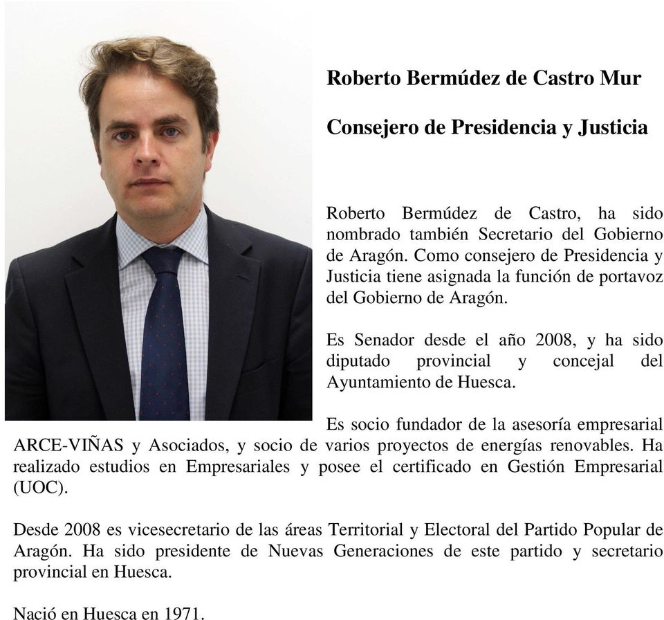 Es Senador desde el año 2008, y ha sido diputado provincial y concejal del Ayuntamiento de Huesca.
