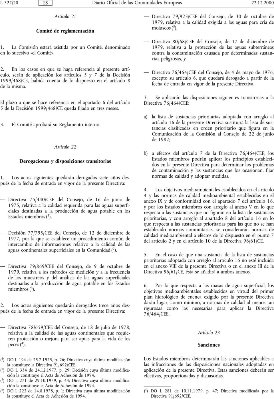 Artículo 22 Derogaciones y disposiciones transitorias 1.