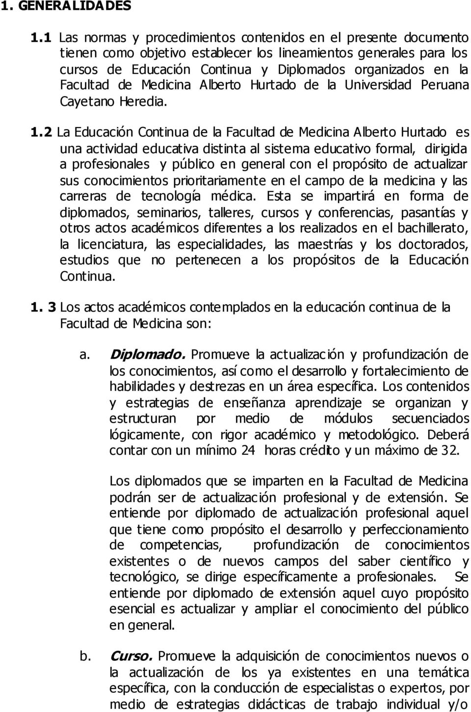 Facultad de Medicina Alberto Hurtado de la Universidad Peruana Cayetano Heredia. 1.