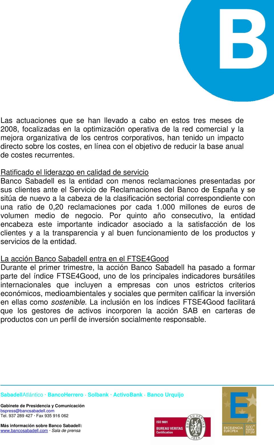 Ratificado el liderazgo en calidad de servicio Banco Sabadell es la entidad con menos reclamaciones presentadas por sus clientes ante el Servicio de Reclamaciones del Banco de España y se sitúa de