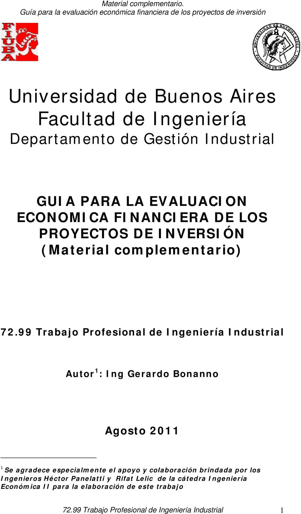 99 Trabajo Profesional de Ingeniería Industrial Autor 1 : Ing Gerardo Bonanno Agosto 2011 1 Se agradece especialmente el apoyo y