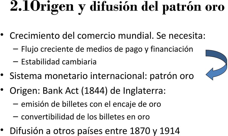 Sistema monetario internacional: patrón oro Origen: Bank Act (1844) de Inglaterra: