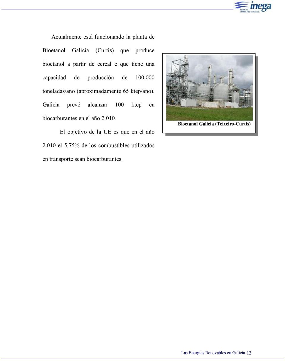 Galicia prevé alcanzar 100 ktep en biocarburantes en el año 2.010.