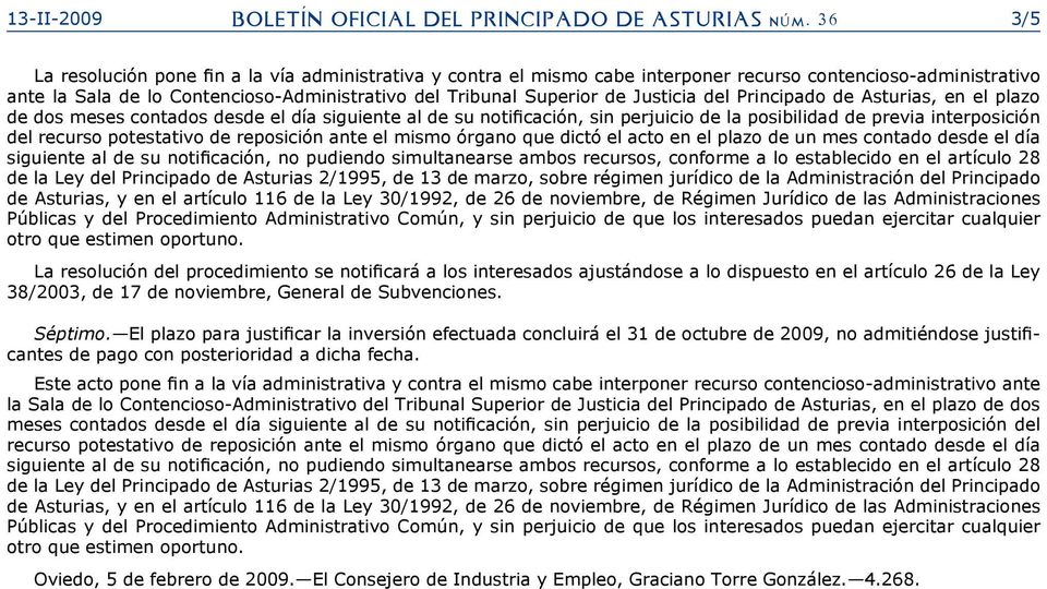 Justicia del Principado de Asturias, en el plazo de dos meses contados desde el día siguiente al de su notificación, sin perjuicio de la posibilidad de previa interposición del recurso potestativo de