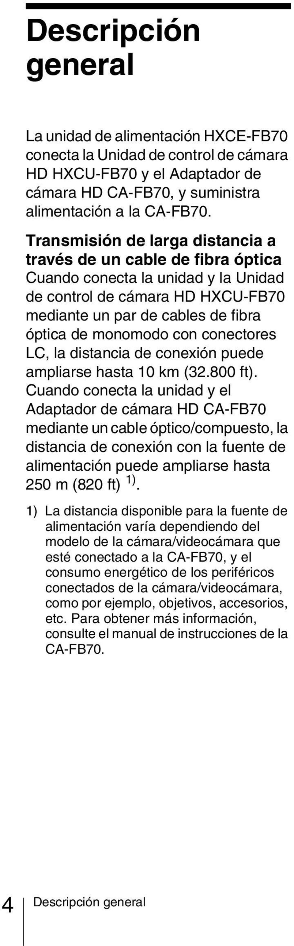 conectores LC, la distancia de conexión puede ampliarse hasta 10 km (32.800 ft).
