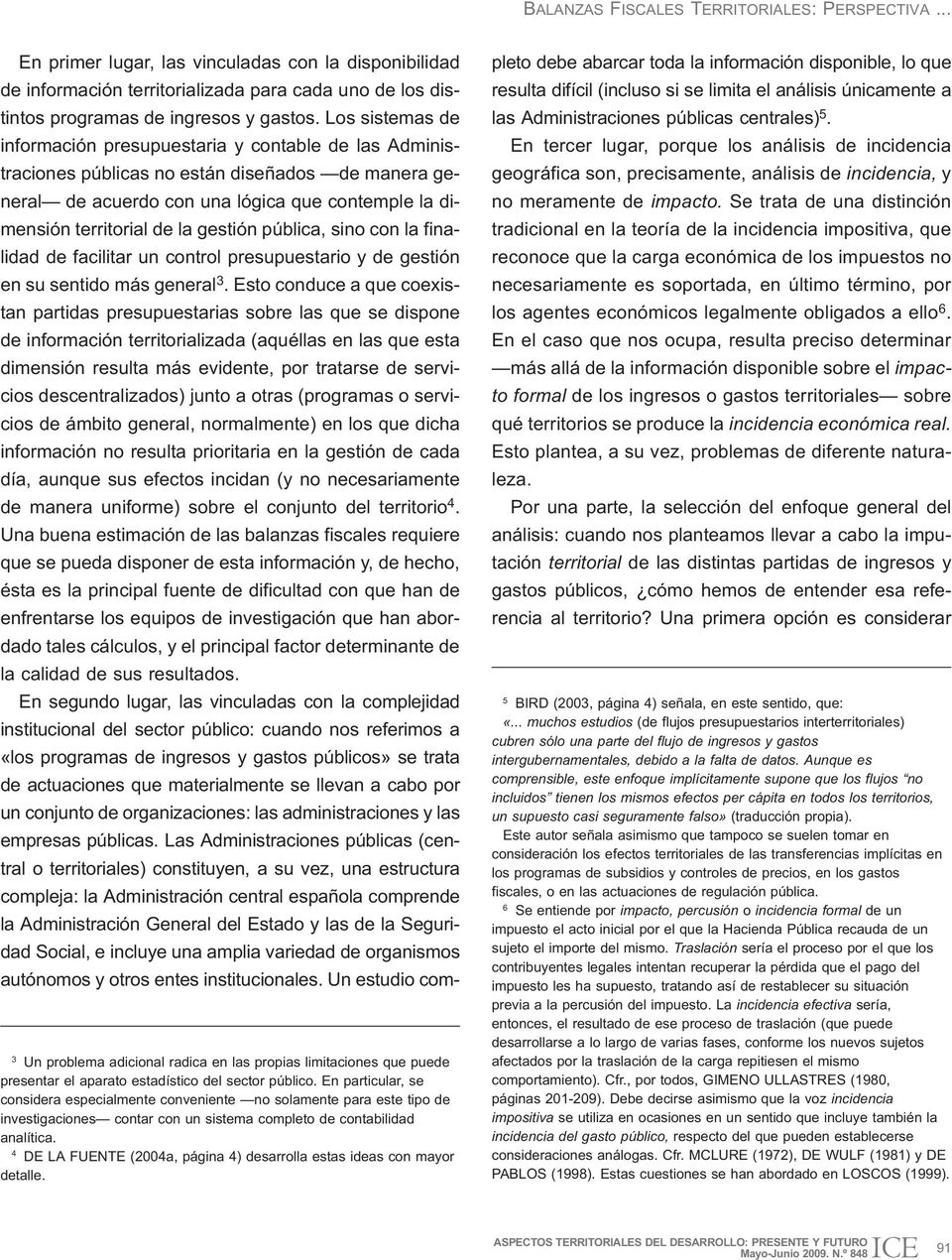 4 DE LA FUENTE (2004a, página 4) desarrolla estas ideas con mayor detalle.