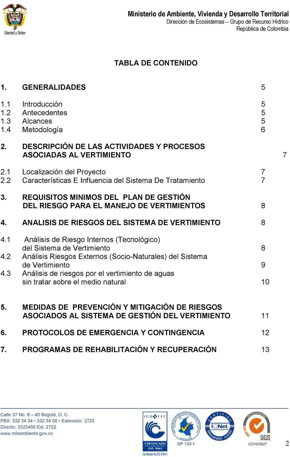 ANALISIS DE RIESGOS DEL SISTEMA DE VERTIMIENTO 8 4.1 Análisis de Riesgo Internos (Tecnológico) del Sistema de Vertimiento 8 4.