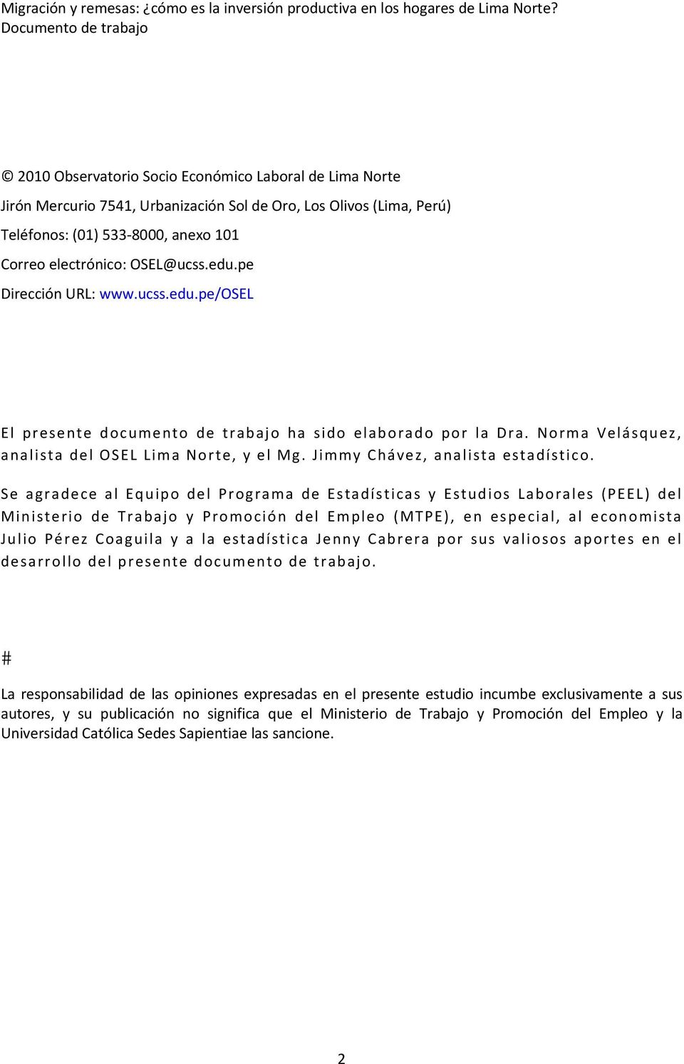 electrónico: OSEL@ucss.edu.pe Dirección URL: www.ucss.edu.pe/osel El presente documento de trabajo ha sido elaborado por la Dra. Norma Velásquez, analista del OSEL Lima Norte, y el Mg.