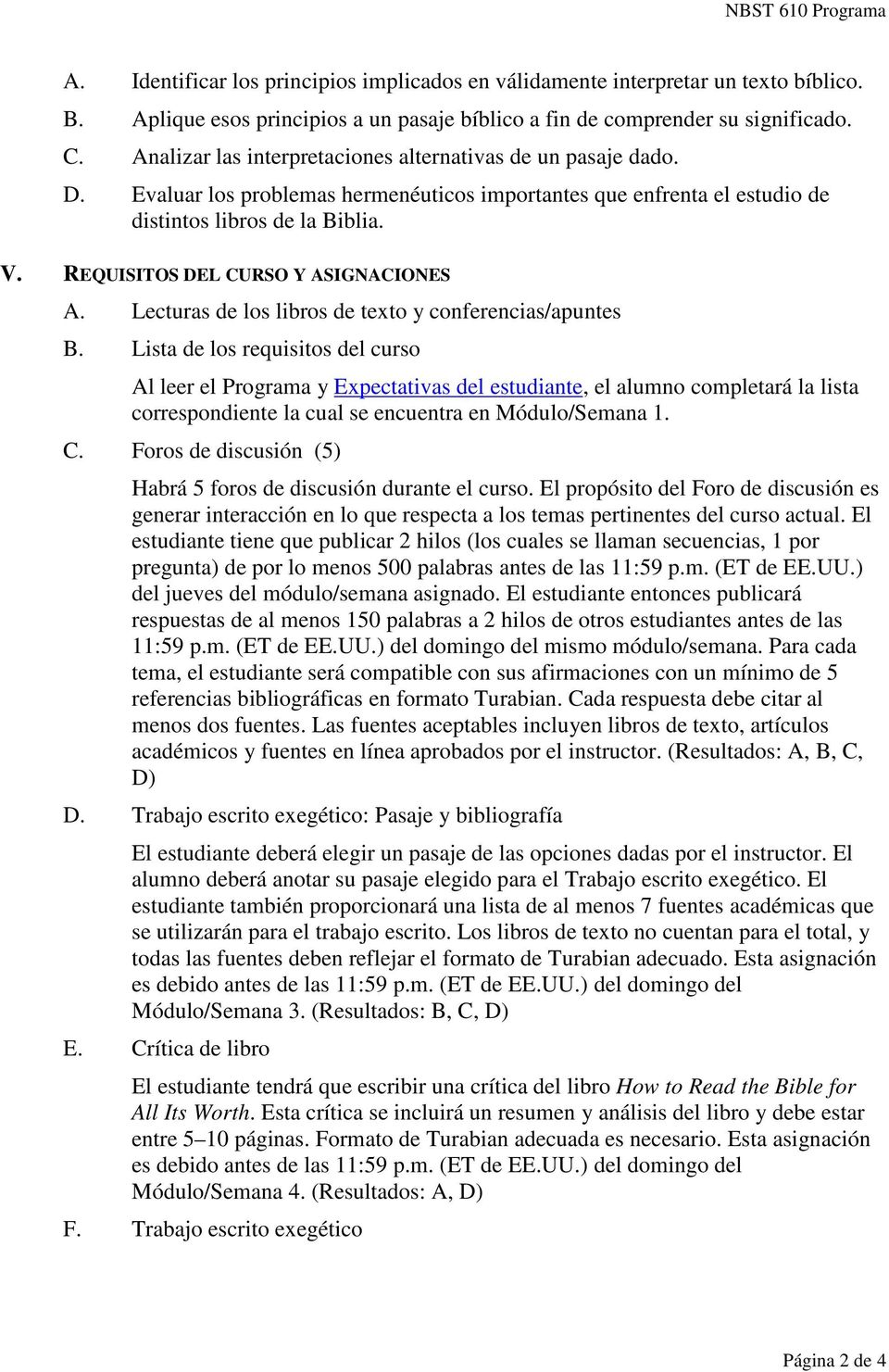 REQUISITOS DEL CURSO Y ASIGNACIONES A. Lecturas de los libros de texto y conferencias/apuntes B.