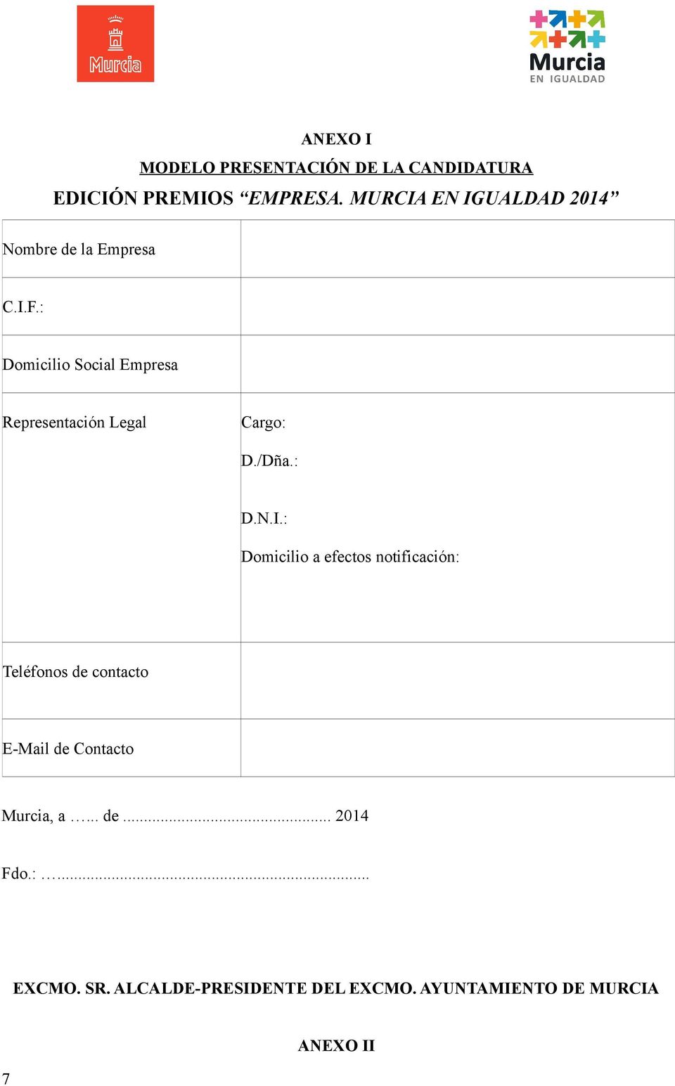 : Domicilio Social Empresa Representación Legal Cargo: D./Dña.: D.N.I.