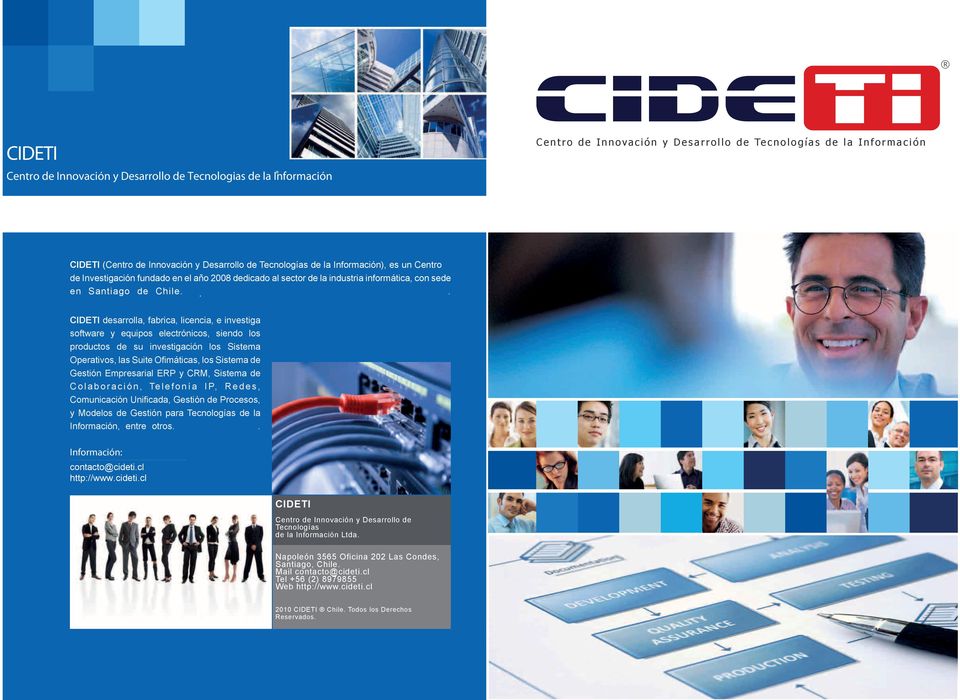 .. CIDE desarrolla, fabrica, licencia, e investiga software equipos electrónicos, siendo los productos de su investigación los Sistema Operativos, las Suite Ofimáticas, los Sistema de Gestión