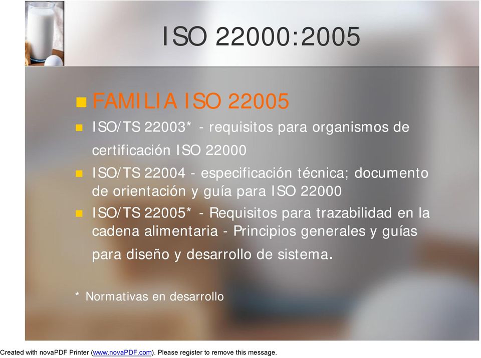 y guía para ISO 22000 ISO/TS 22005* - Requisitos para trazabilidad en la cadena