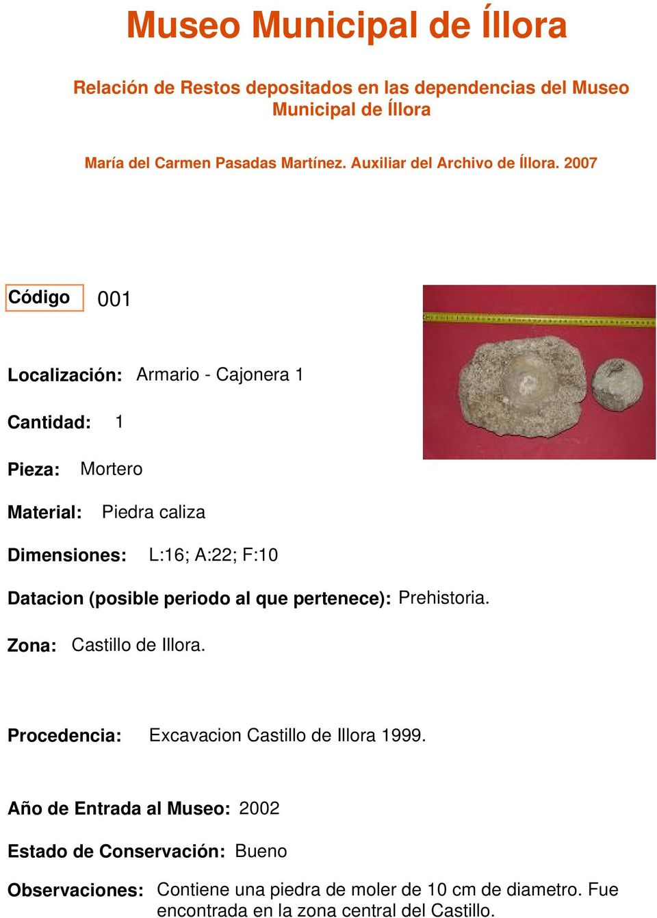 pertenece): Prehistoria. Castillo de Illora. Excavacion Castillo de Illora 1999.
