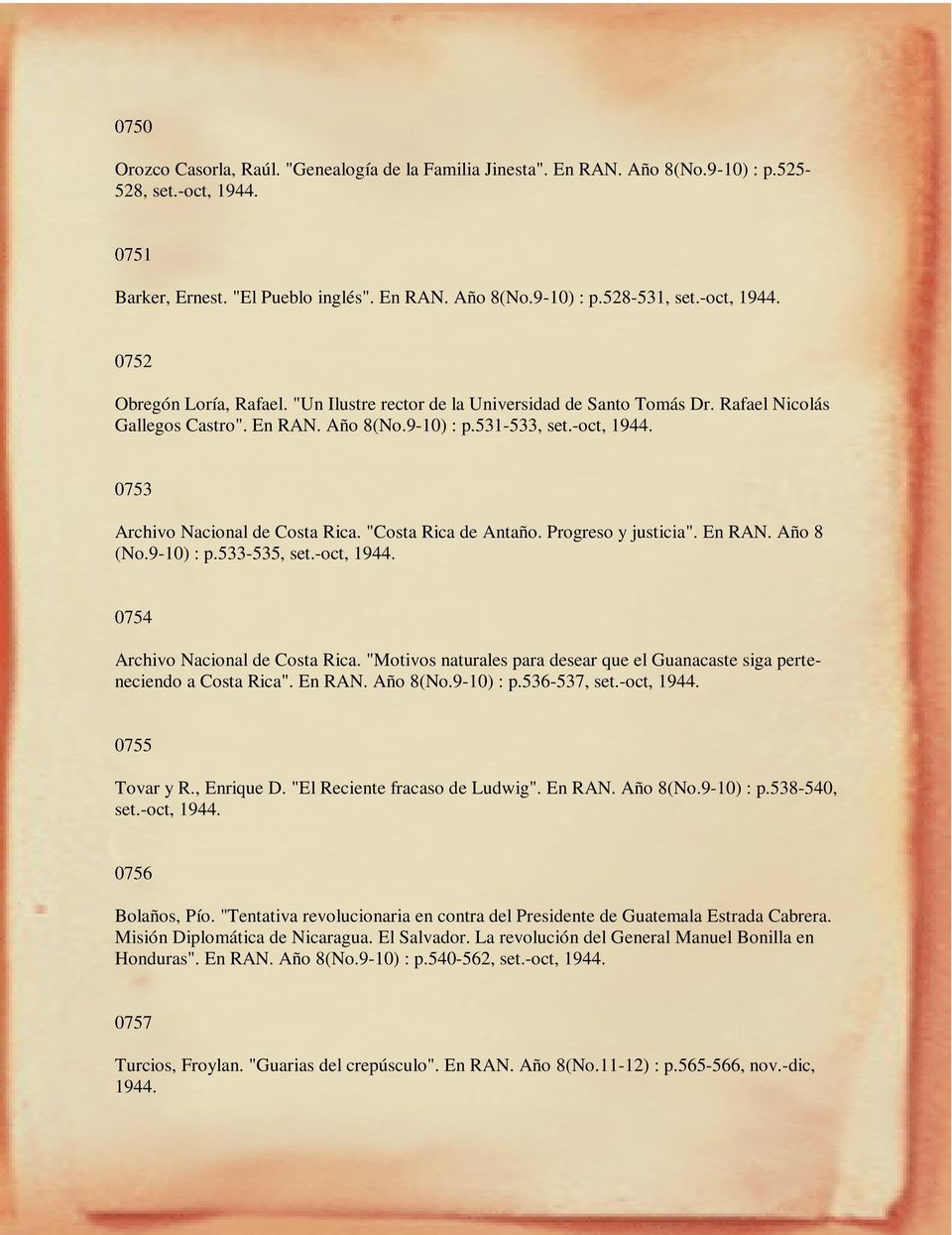 -oct, 0753 Archivo Nacional de Costa Rica. "Costa Rica de Antaño. Progreso y justicia". En RAN. Año 8 (No.9-10) : p.533-535, set.-oct, 0754 Archivo Nacional de Costa Rica.