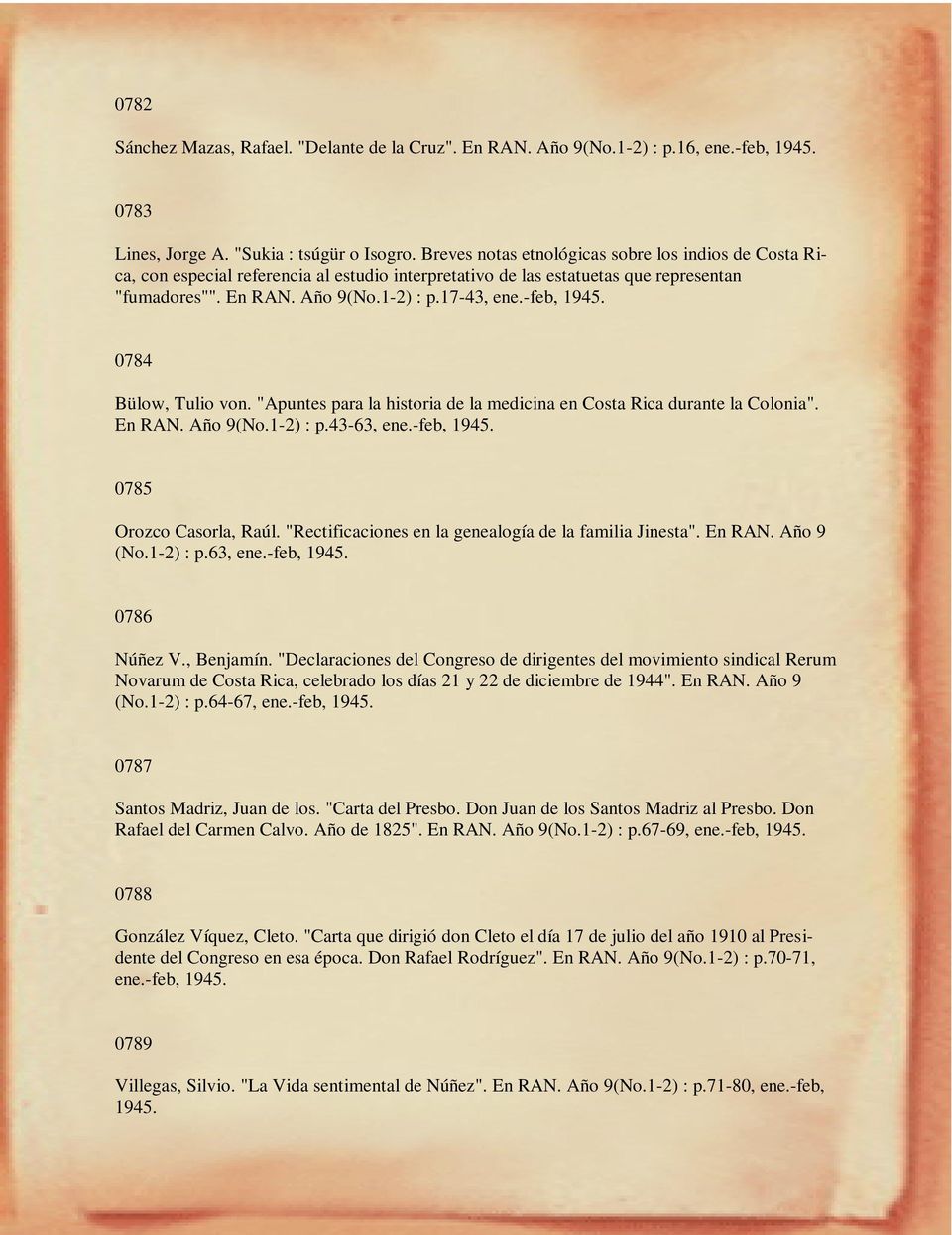 -feb, 1945. 0784 Bülow, Tulio von. "Apuntes para la historia de la medicina en Costa Rica durante la Colonia". En RAN. Año 9(No.1-2) : p.43-63, ene.-feb, 1945. 0785 Orozco Casorla, Raúl.
