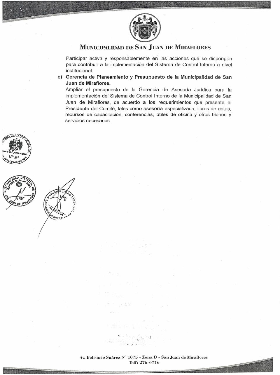 Ampliar el presupuesto de la Gerencia de Asesoría Jurídica para la implementación del Sistema de Control Interno de la Municipalidad de San Juan de Miraflores, de acuerdo a los