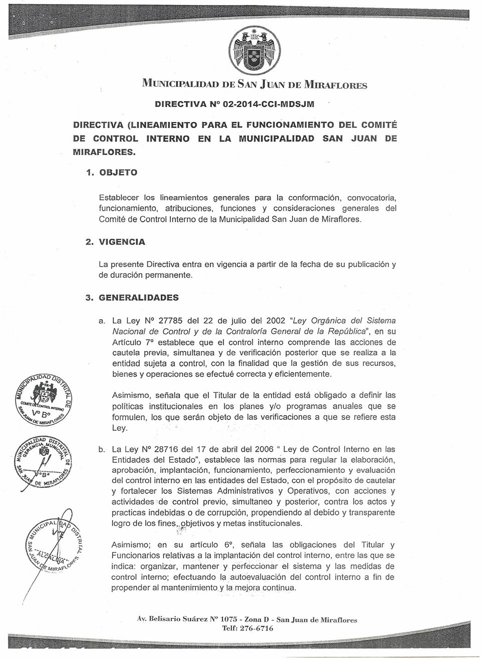 San Juan de Miraflores. 2. VIGENCIA La presente Directiva entra en vigencia a partir de la fecha de su publicación y de duración permanente. 3. GENERALIDADES a.