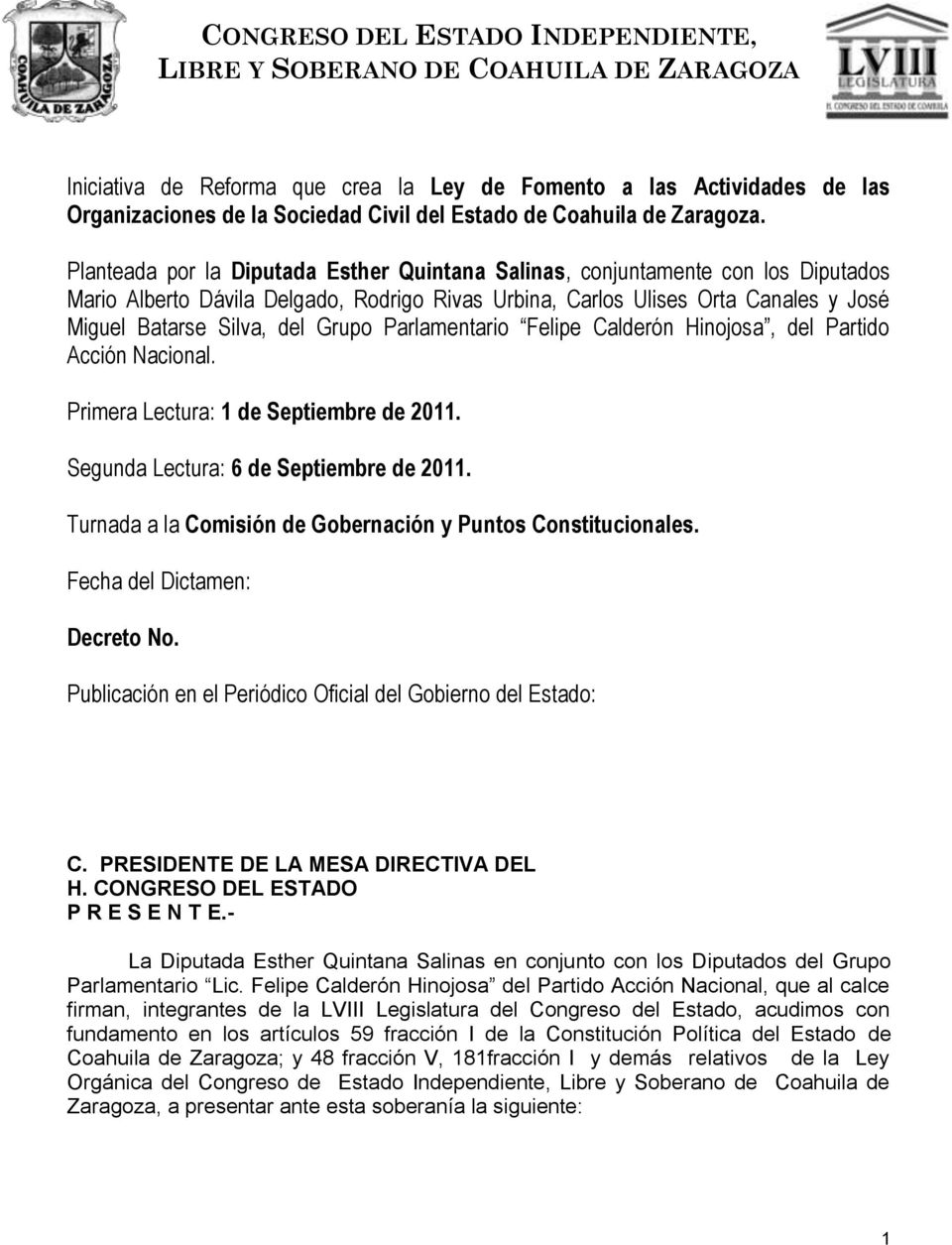 Grupo Parlamentario Felipe Calderón Hinojosa, del Partido Acción Nacional. Primera Lectura: 1 de Septiembre de 2011. Segunda Lectura: 6 de Septiembre de 2011.