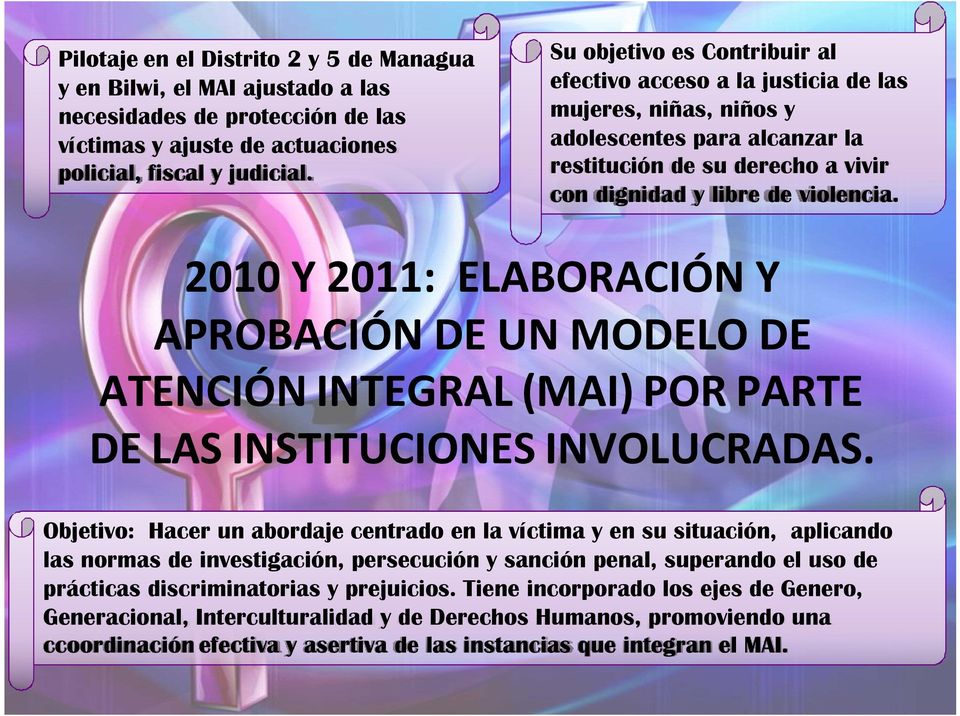 2010 Y 2011: ELABORACIÓN Y APROBACIÓN DE UN MODELO DE ATENCIÓN INTEGRAL (MAI) POR PARTE DE LAS INSTITUCIONES INVOLUCRADAS.