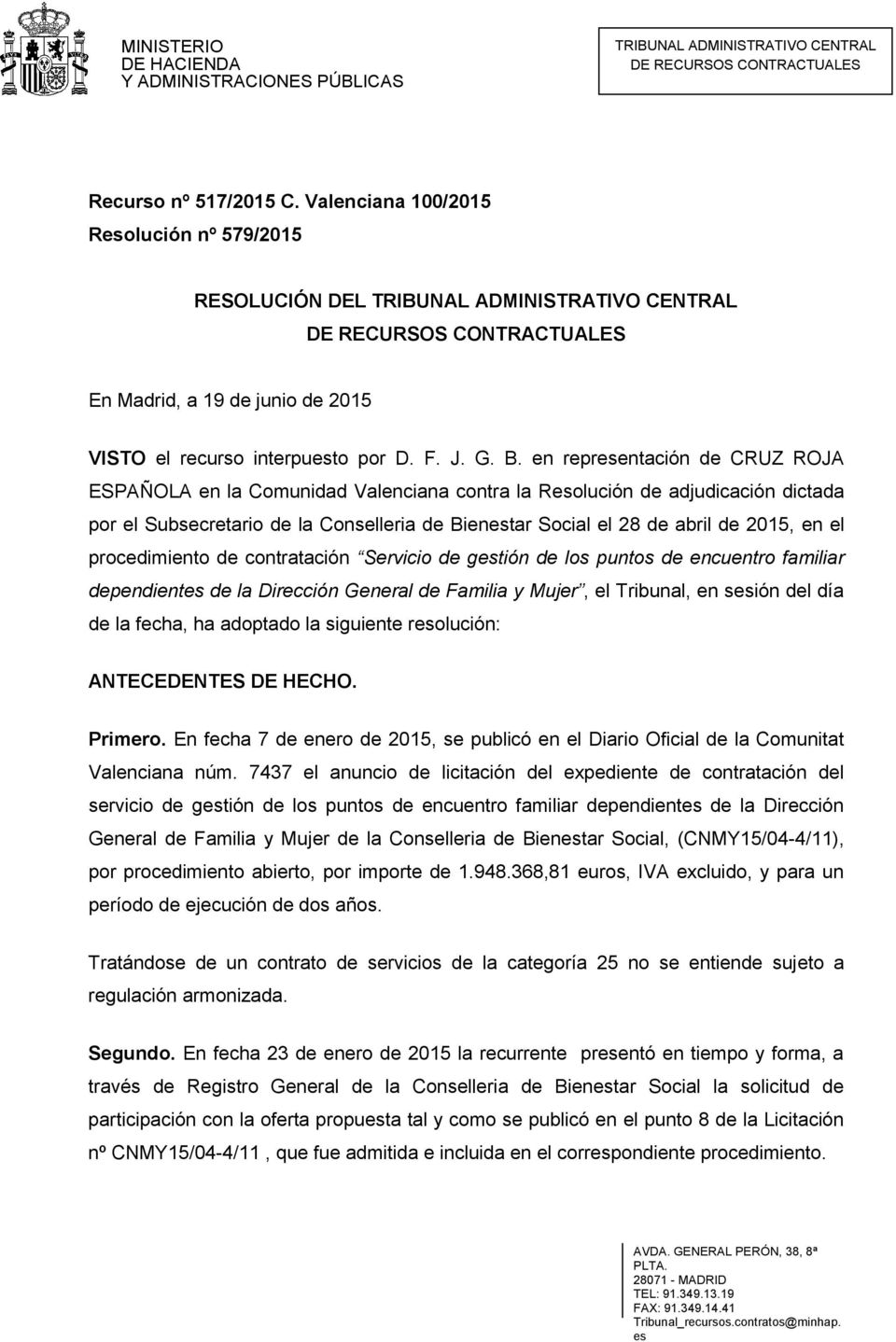 en representación de CRUZ ROJA ESPAÑOLA en la Comunidad Valenciana contra la Resolución de adjudicación dictada por el Subsecretario de la Conselleria de Bienestar Social el 28 de abril de 2015, en