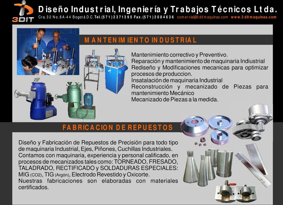 FABRICACION DE REPUESTOS Diseño y Fabricación de Repuestos de Precisión para todo tipo de maquinaria Industrial, Ejes, Piñones, Cuchillas Industriales.